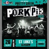 PorkPie Live plus Pretty Green (The Jam) at St Luke's, Glasgow