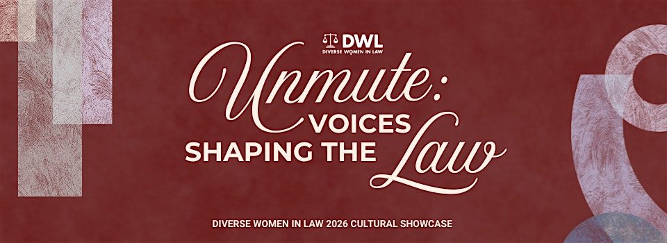 DWL Cultural Showcase 2026 (Unmute: Voices Shaping the Law)