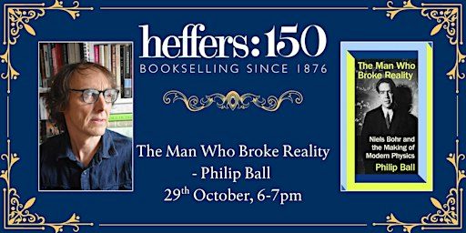The Man Who Broke Reality - Philip Ball, at Heffers Bookshop