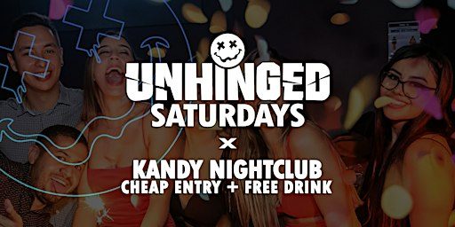 [UNHINGED] Saturdays @ Kandy Nightclub // Cheap Entry + Free Drink