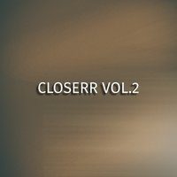 Closerr Vol.2