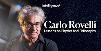 Carlo Rovelli: Lessons on Physics and Philosophy