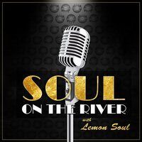 Soul on The River with Lemon Soul