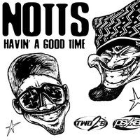 Psyked Notts: Havin' A Good Time [GARAGE, GRIME, BASS]