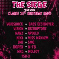 THE SIEGE : Presents - CLARES 25TH BDAY RAVE