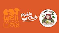 Eat Well and Pickle Club Present… THE GIANT PICKLE
