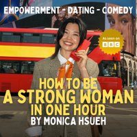 How to Be a Strong Woman in One Hour - A Comedy by Monica Hsueh