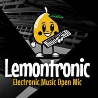 LEMONTRONIC - Electronic Open Mic Night
