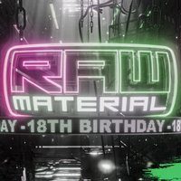 Raw Material 18th Birthday FT Devilman X MR.Traumatik X Elro