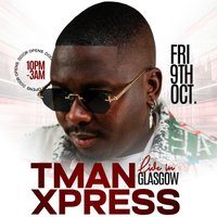 TMAN XPRESS Live In Glasgow
