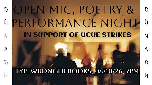 Dùnadh Open Mic, Poetry & Performance Night in support of UCUE Strikes