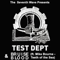 Test Dept + Bruise Blood (ft. Mike Bourne of Teeth of the Sea)