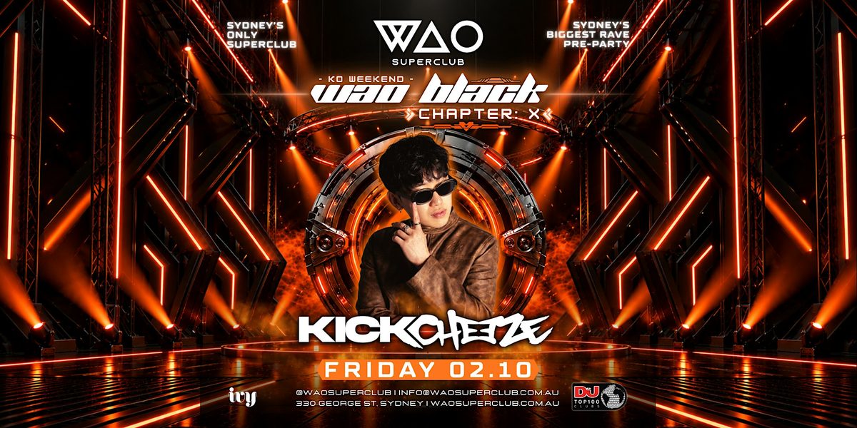 FRI 02 OCT - KICKCHEEZE @ WAO BLACK KO WEEKEND