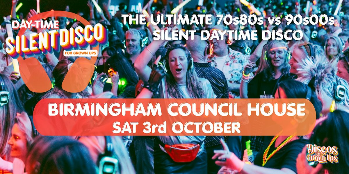SILENT DISCO for Grown ups - DAY TIME PARTY BIRMINGHAM COUNCIL HOUSE