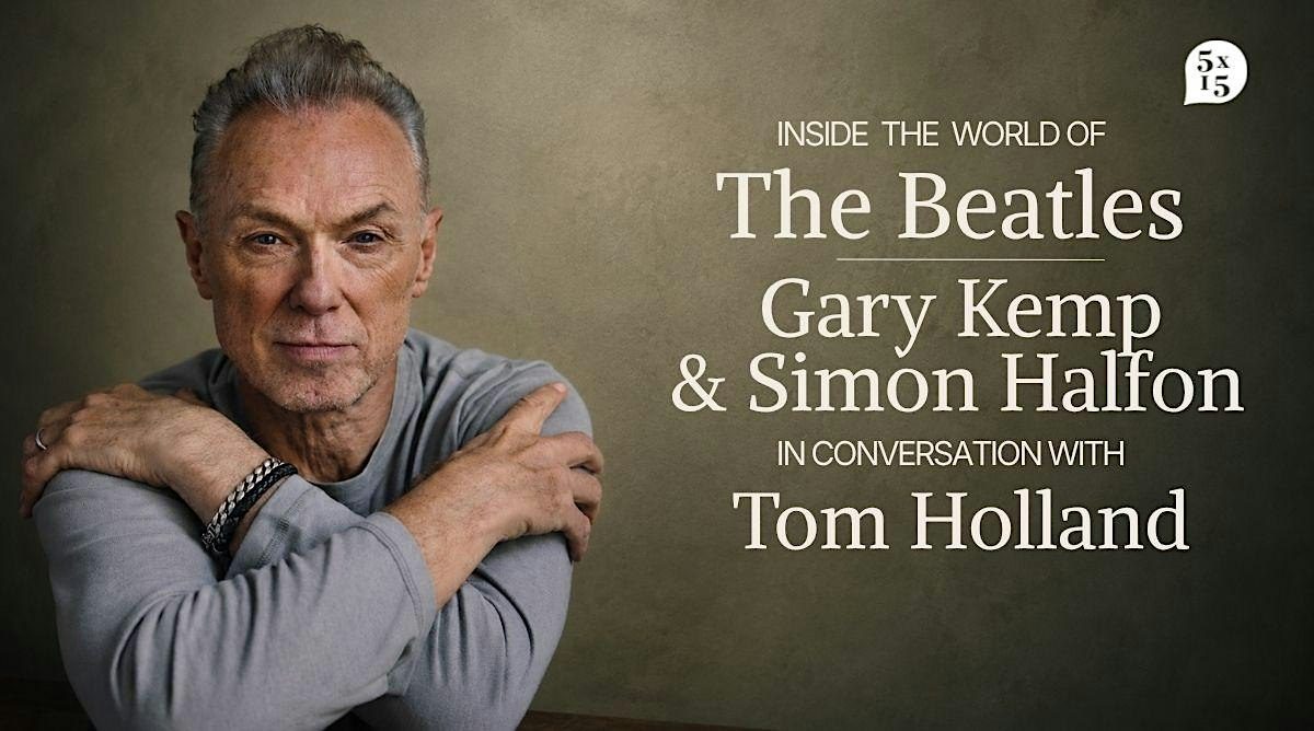 5x15: The World of The Beatles with Gary Kemp, Simon Halfon & Tom Holland
