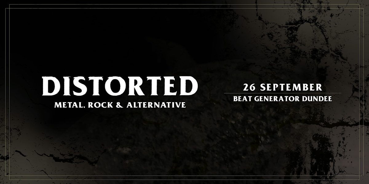 Distorted - Saturday 26 September