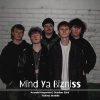 Mind ya Bizniss + Supports