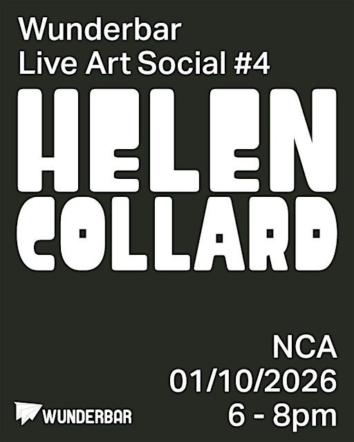 Wunderbar Live Art Social #4: Helen Collard at NCA