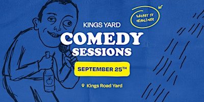 Kings Yard Comedy Sessions - September 25th