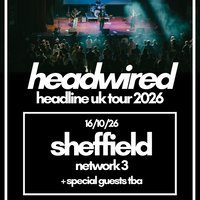 Headwired UK Tour 2026 - Sheffield