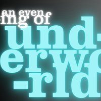An Evening of UNDERWORLD