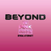 Beyond - We Pink Prison Official Afterparty with Raul Mata